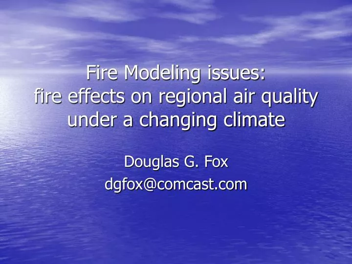 fire modeling issues fire effects on regional air quality under a changing climate