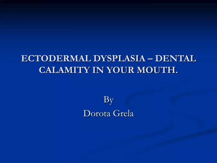 ectodermal dysplasia dental calamity in your mouth