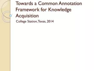 Towards a Common Annotation Framework for Knowledge Acquisition