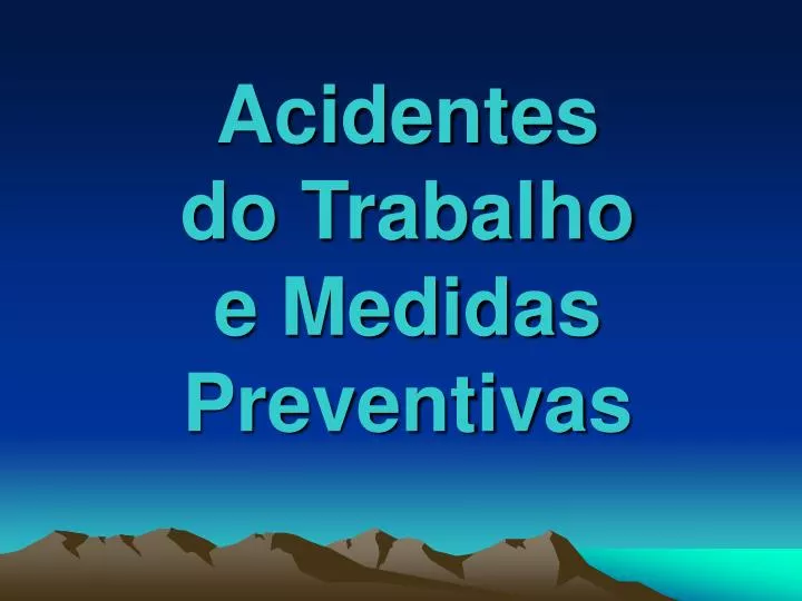 acidentes do trabalho e medidas preventivas