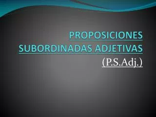 proposiciones subordinadas adjetivas