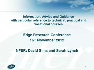 Edge Research Conference 16 th November 2012 NFER: David Sims and Sarah Lynch