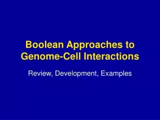 Boolean Approaches to Genome-Cell Interactions