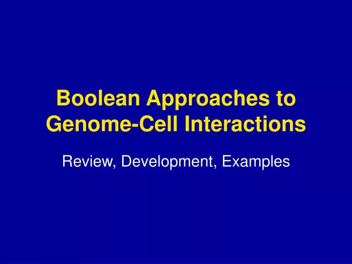 boolean approaches to genome cell interactions