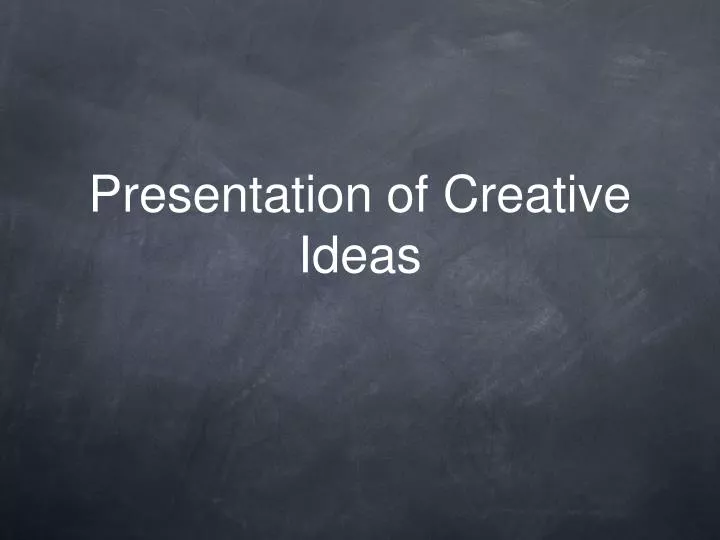 presentation of creative ideas