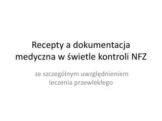 recepty a dokumentacja medyczna w wietle kontroli nfz