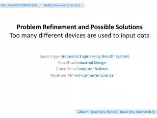 Problem Refinement and Possible Solutions To o many different devices are used to input data