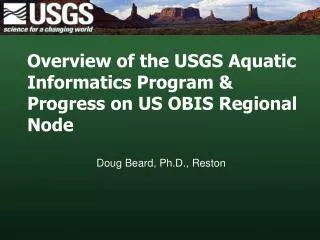 Overview of the USGS Aquatic Informatics Program &amp; Progress on US OBIS Regional Node