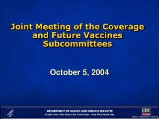 Joint Meeting of the Coverage and Future Vaccines Subcommittees
