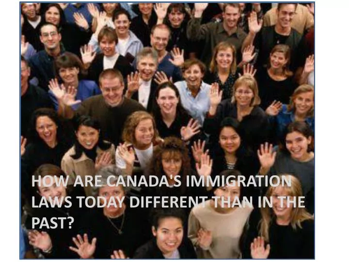 how are canada s immigration laws today different than in the past