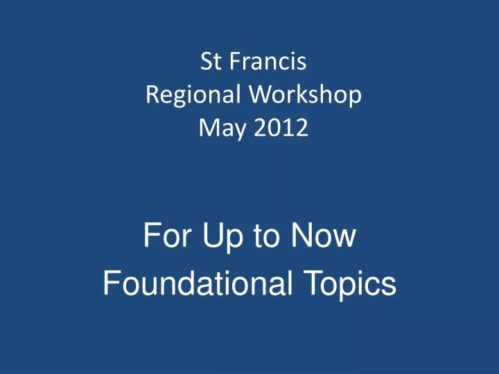 st francis regional workshop may 2012