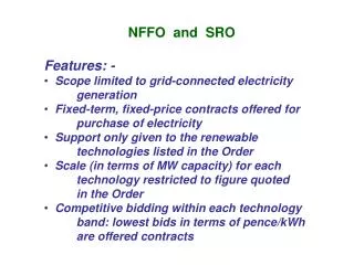 NFFO and SRO Features: - Scope limited to grid-connected electricity 	generation