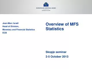 Overview of MFS Statistics Skopje seminar 2-5 October 2013