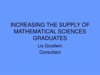 INCREASING THE SUPPLY OF MATHEMATICAL SCIENCES GRADUATES