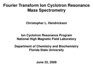 Fourier Transform Ion Cyclotron Resonance Mass Spectrometry
