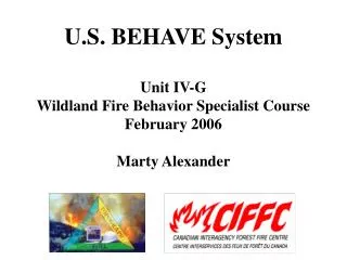 U.S. BEHAVE System Unit IV-G Wildland Fire Behavior Specialist Course February 2006