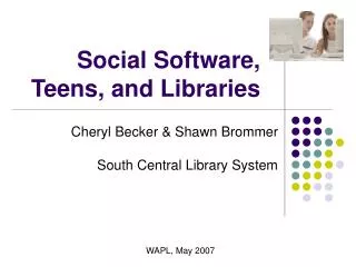 Social Software, Teens, and Libraries