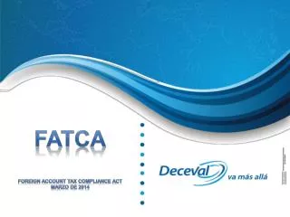 FATCA Foreign ACCOUNT TAX COMPLIANCE ACT Marzo de 2014
