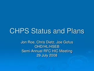 CHPS Status and Plans