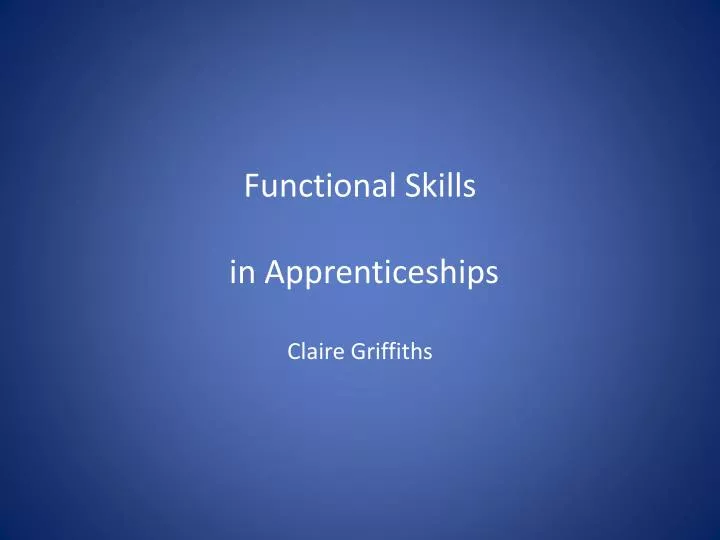 functional skills in apprenticeships claire griffiths