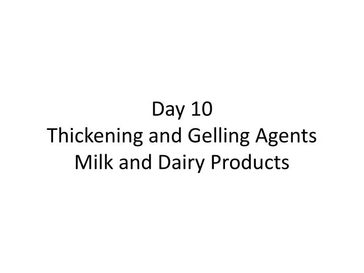day 10 thickening and gelling agents milk and dairy products