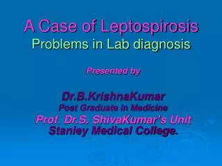 A Case of Leptospirosis Problems in Lab diagnosis