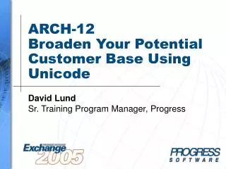 ARCH-12 Broaden Your Potential Customer Base Using Unicode