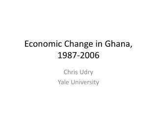 Economic Change in Ghana, 1987-2006