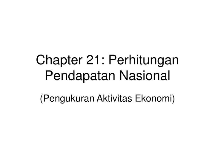 chapter 21 perhitungan pendapatan nasional