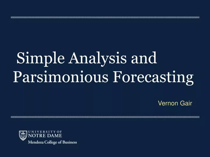 simple analysis and parsimonious forecasting