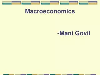 Macroeconomics -Mani Govil