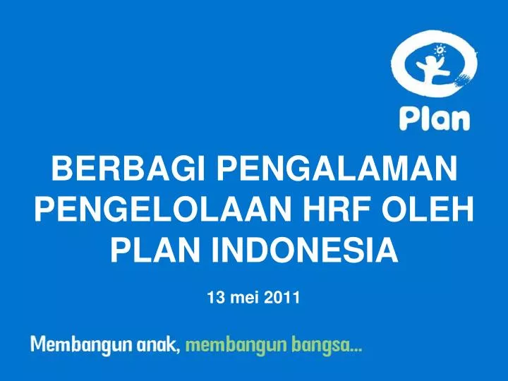 berbagi pengalaman pengelolaan hrf oleh plan indonesia 13 mei 2011