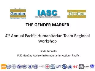THE GENDER MARKER 4 th Annual Pacific Humanitarian Team Regional Workshop