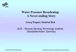 Water Pressure Broadening: A Never-ending Story Georg Wagner, Manfred Birk