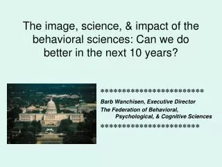 The image, science, &amp; impact of the behavioral sciences: Can we do better in the next 10 years?