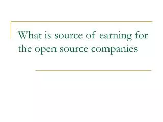 What is source of earning for the open source companies