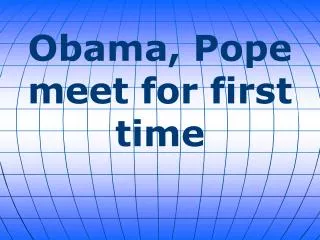 Obama, Pope meet for first time
