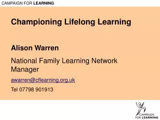 Championing Lifelong Learning Alison Warren National Family Learning Network Manager