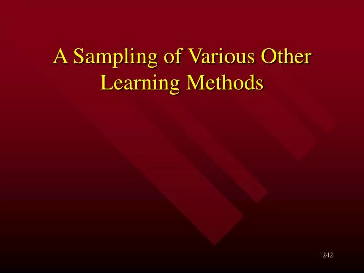 a sampling of various other learning methods
