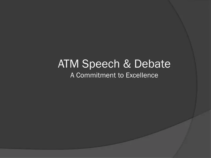 atm speech debate a commitment to excellence