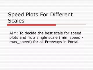 Speed Plots For Different Scales