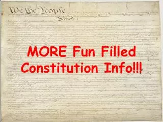 MORE Fun Filled Constitution Info!!!