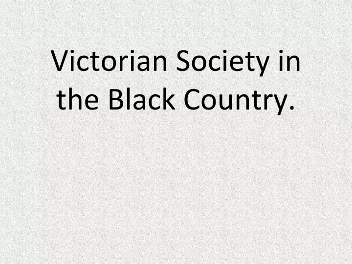 victorian society in the black country