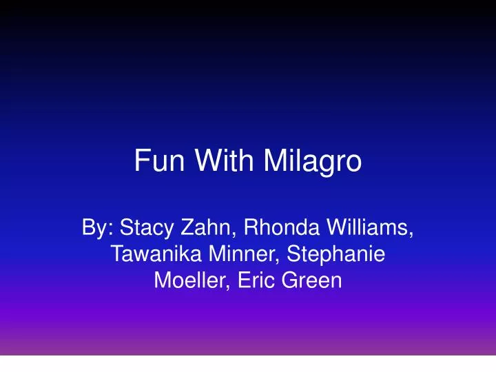 fun with milagro