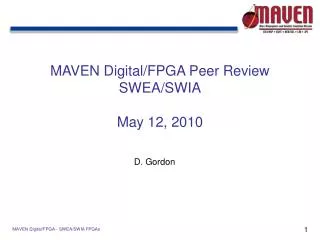 MAVEN Digital/FPGA Peer Review SWEA/SWIA May 12, 2010