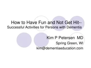 How to Have Fun and Not Get Hit- - Successful Activities for Persons with Dementia