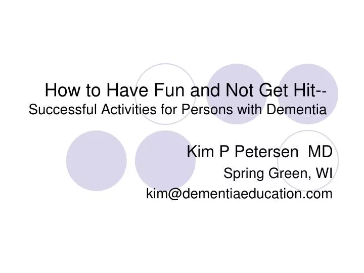 how to have fun and not get hit successful activities for persons with dementia