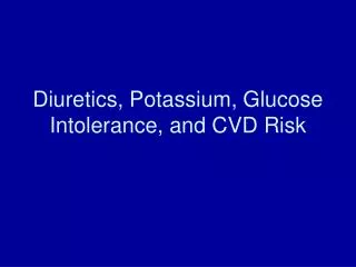 Diuretics, Potassium, Glucose Intolerance, and CVD Risk