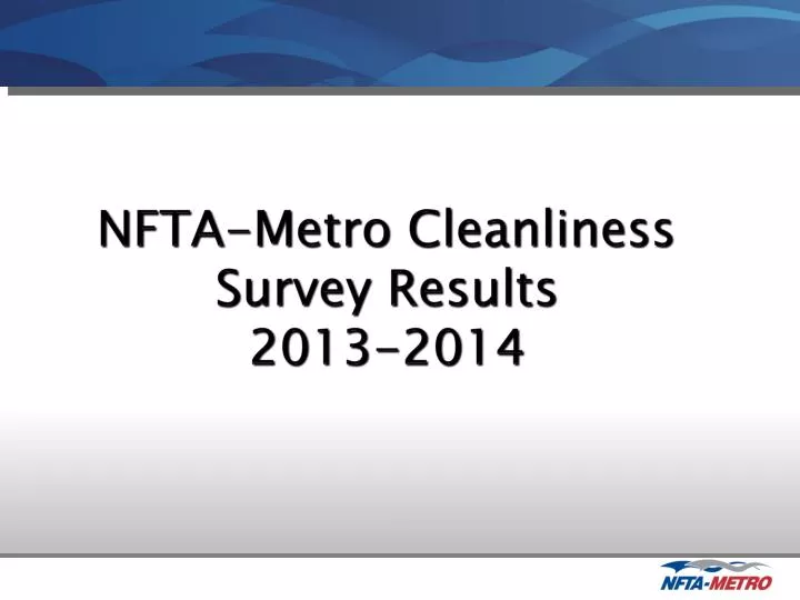 nfta metro cleanliness survey results 2013 2014