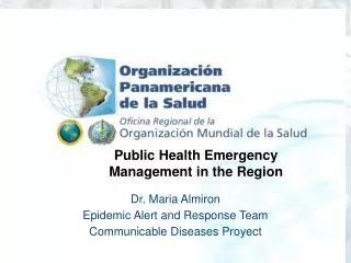 Dr. Maria Almiron Epidemic Alert and Response Team Communicable Diseases Proyect